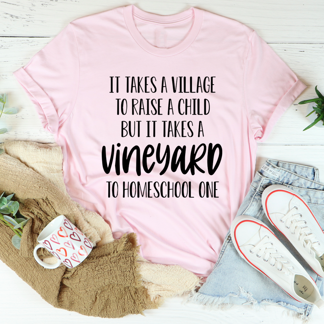 It Takes A Vineyard To Homeschool A Child T-Shirt
