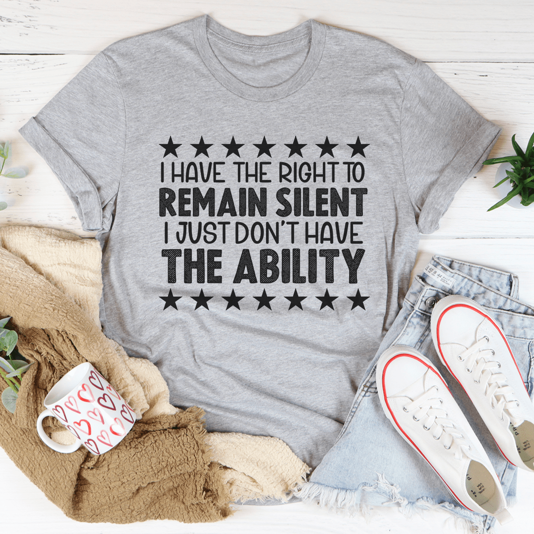 I Have The Right To Remain Silent Tee