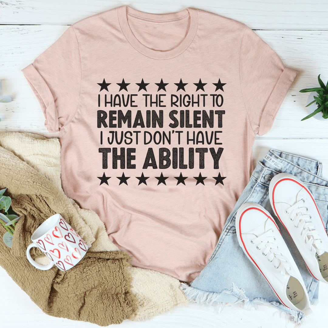 I Have The Right To Remain Silent Tee
