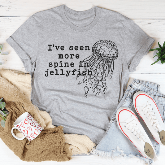 I've Seen More Spine In Jellyfish Tee