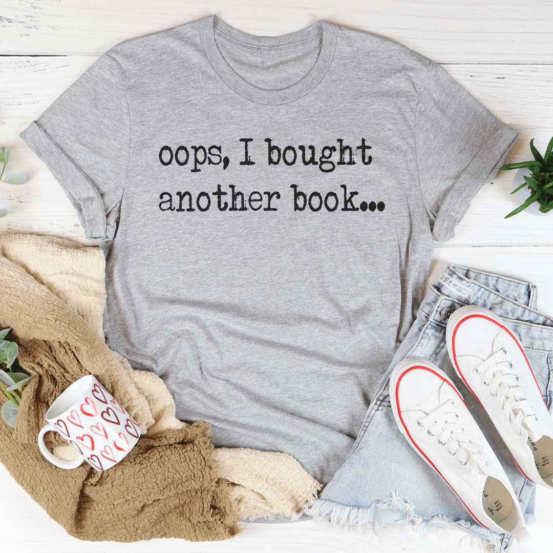 Oops I Bought Another Book Tee